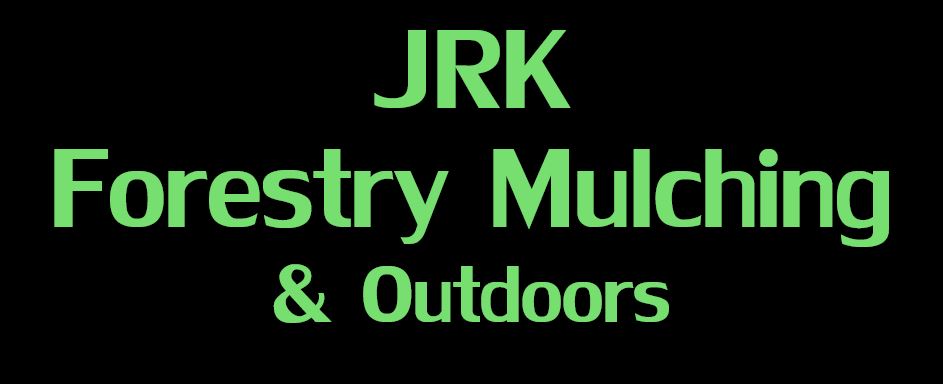 JRK Forestry Mulching & Outdoors